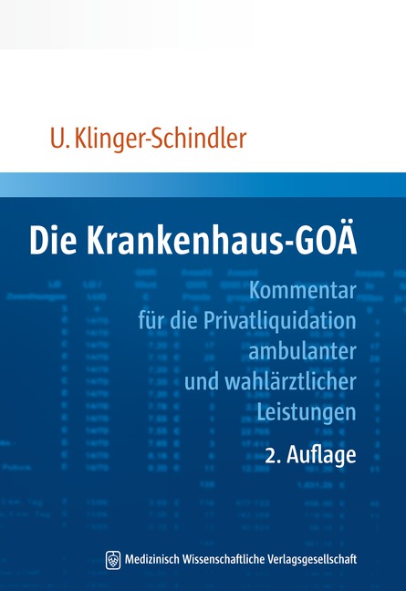 Ursula Klinger-Schindler Die Krankenhaus-GOÄ Kommentar für die Privatliquidation ambulanter und wahlärztlicher Leistungen
